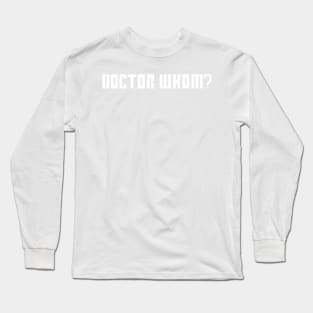 Doctor Whom Long Sleeve T-Shirt